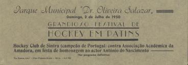 Programa do Grandioso Festival de Hóquei em Patins com o jogo do Hóquei Clube de Sintra (Campeão Nacional) contra a Associação Académica da Amadora, em festa de homenagem ao ator António de Nascimento no Ringue Mário Costa Ferreira Lima no Parque Municipal Dr. Oliveira Salazar em Sintra a 2 de julho de 1950.