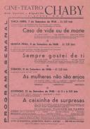 Programa semanal do Cine-Teatro Chaby apresentando vários filmes como: "Caso de vida ou de morte"; "Sempre gostei de ti"; As mulheres não são anjos" e "A caixinha de surpresas".